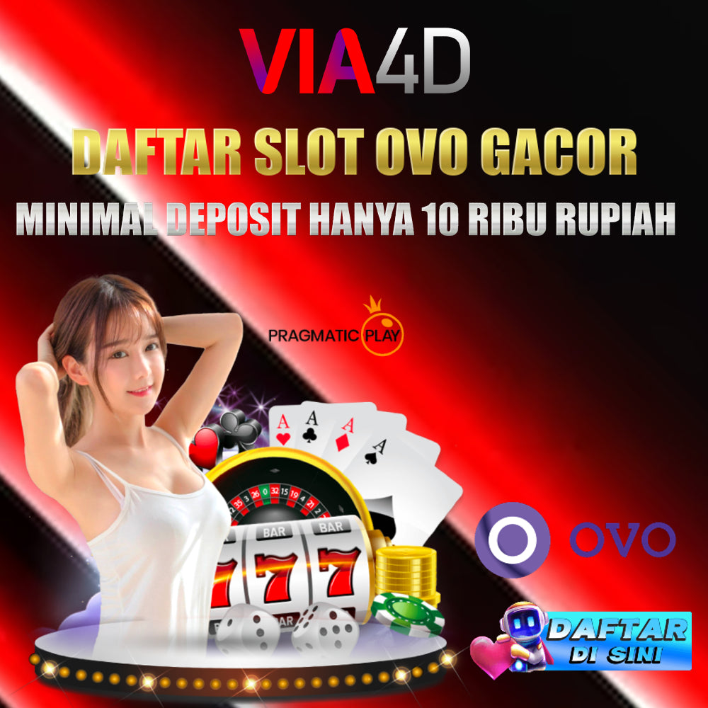 VIA4D !! Situs Viral Slot Deposit Via OVO 10 Ribu Terbaik Di Indonesia